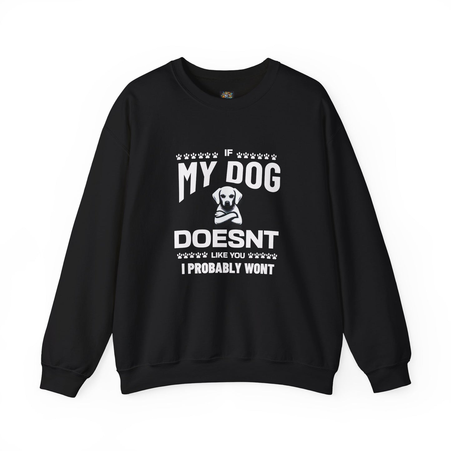 Funny Dog Quote Sweatshirt - Silly Billy Wear