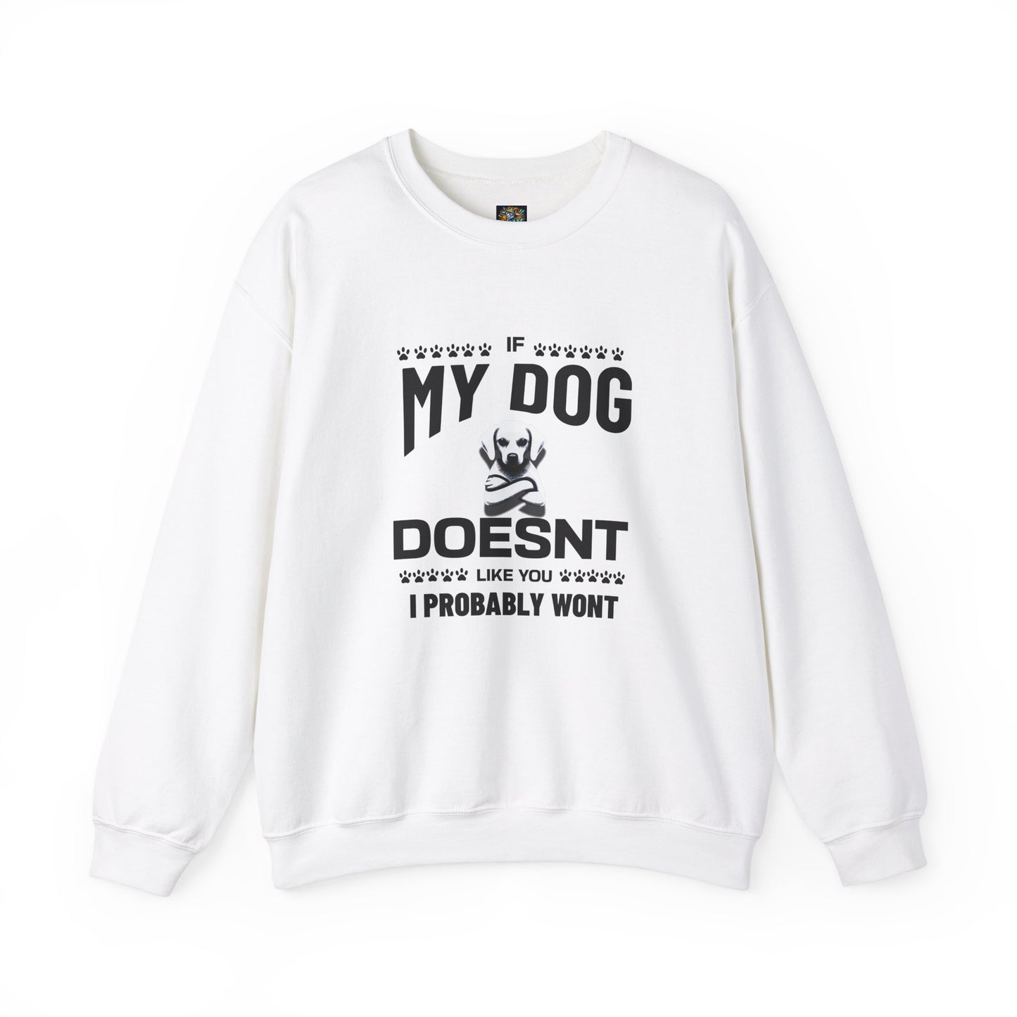 Funny Dog Quote Sweatshirt - Silly Billy Wear