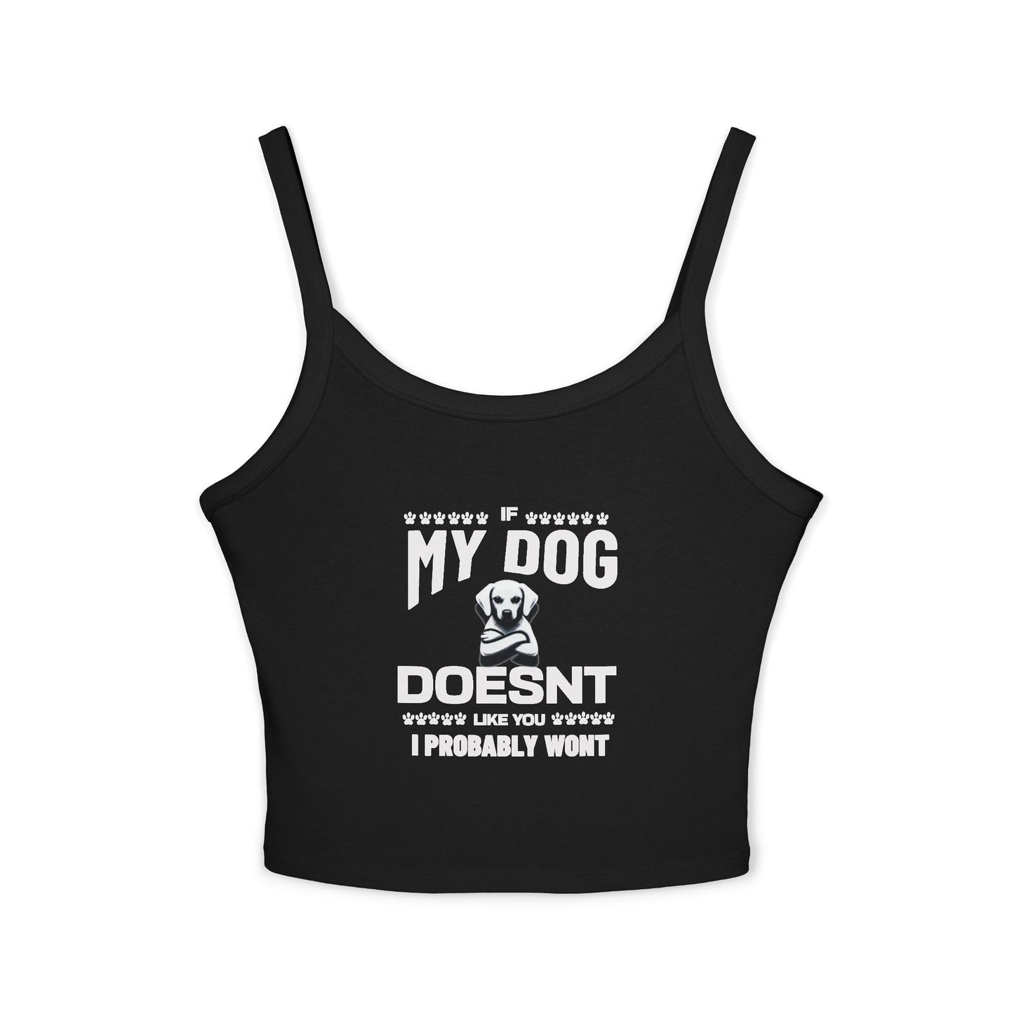 SillyBilly Wear | Woof Wear - My Dog Doesn't Like You" Women's Spaghetti Strap
