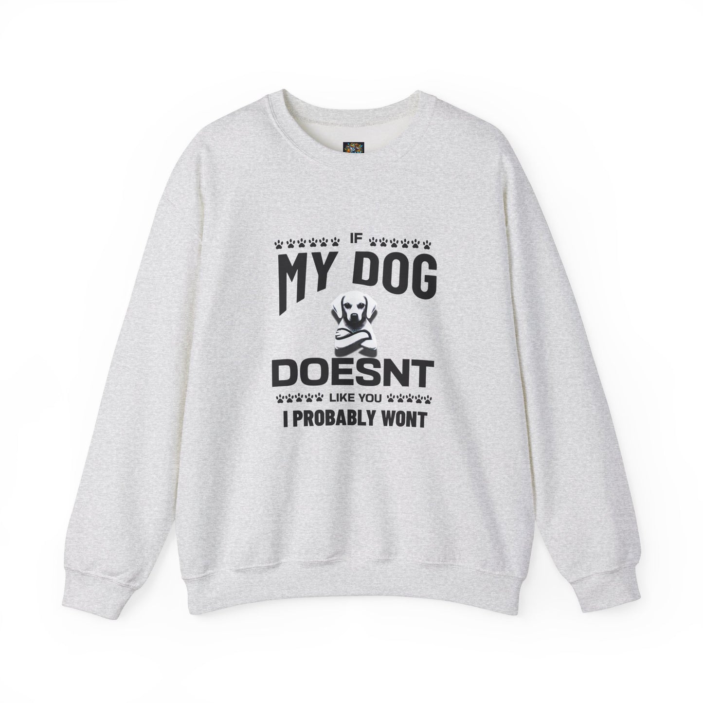 Funny Dog Quote Sweatshirt - Silly Billy Wear