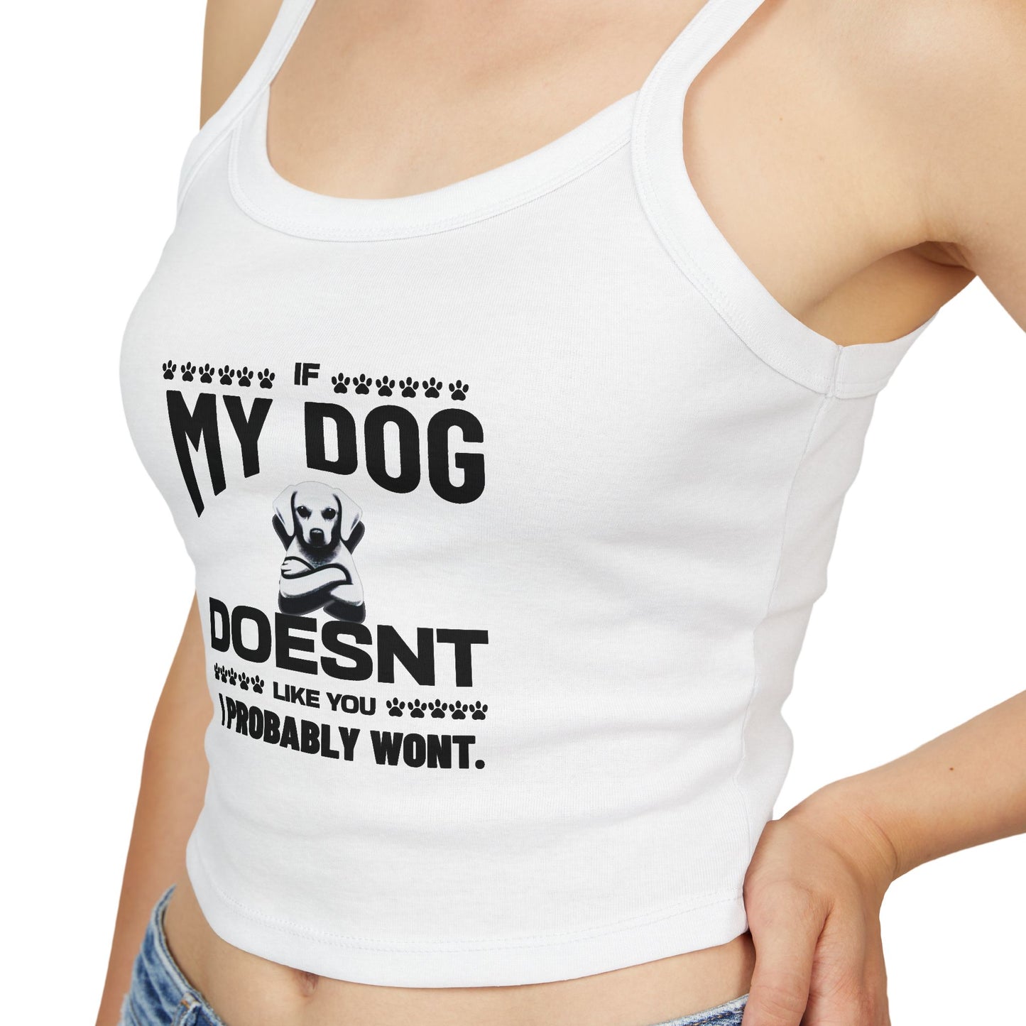 SillyBilly Wear | Woof Wear - My Dog Doesn't Like You" Women's Spaghetti Strap