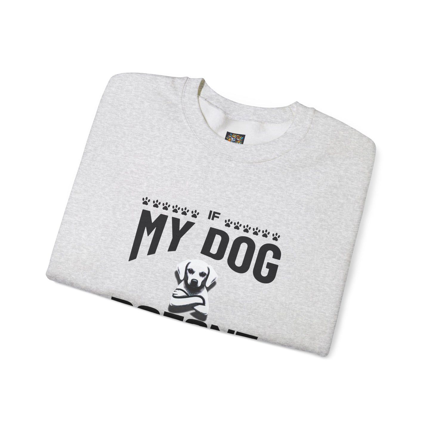 Funny Dog Quote Sweatshirt - Silly Billy Wear