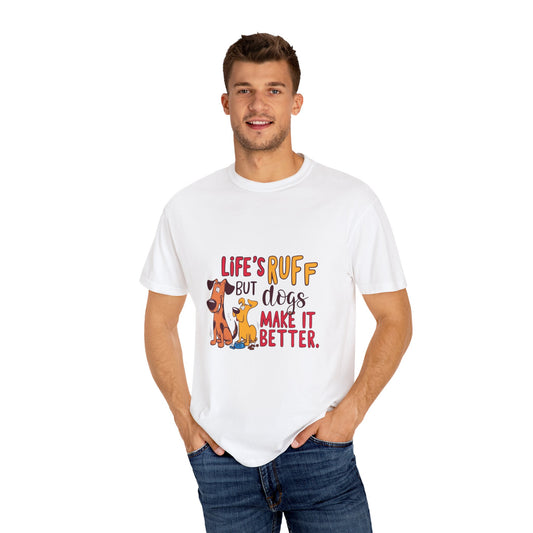 Funny Quote Dog Lover T-Shirt by Silly Billy Wear: Life's Ruff