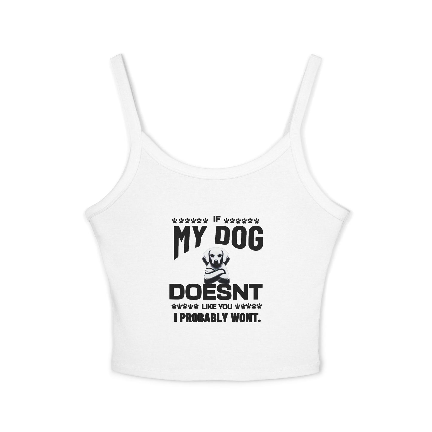 SillyBilly Wear | Woof Wear - My Dog Doesn't Like You" Women's Spaghetti Strap