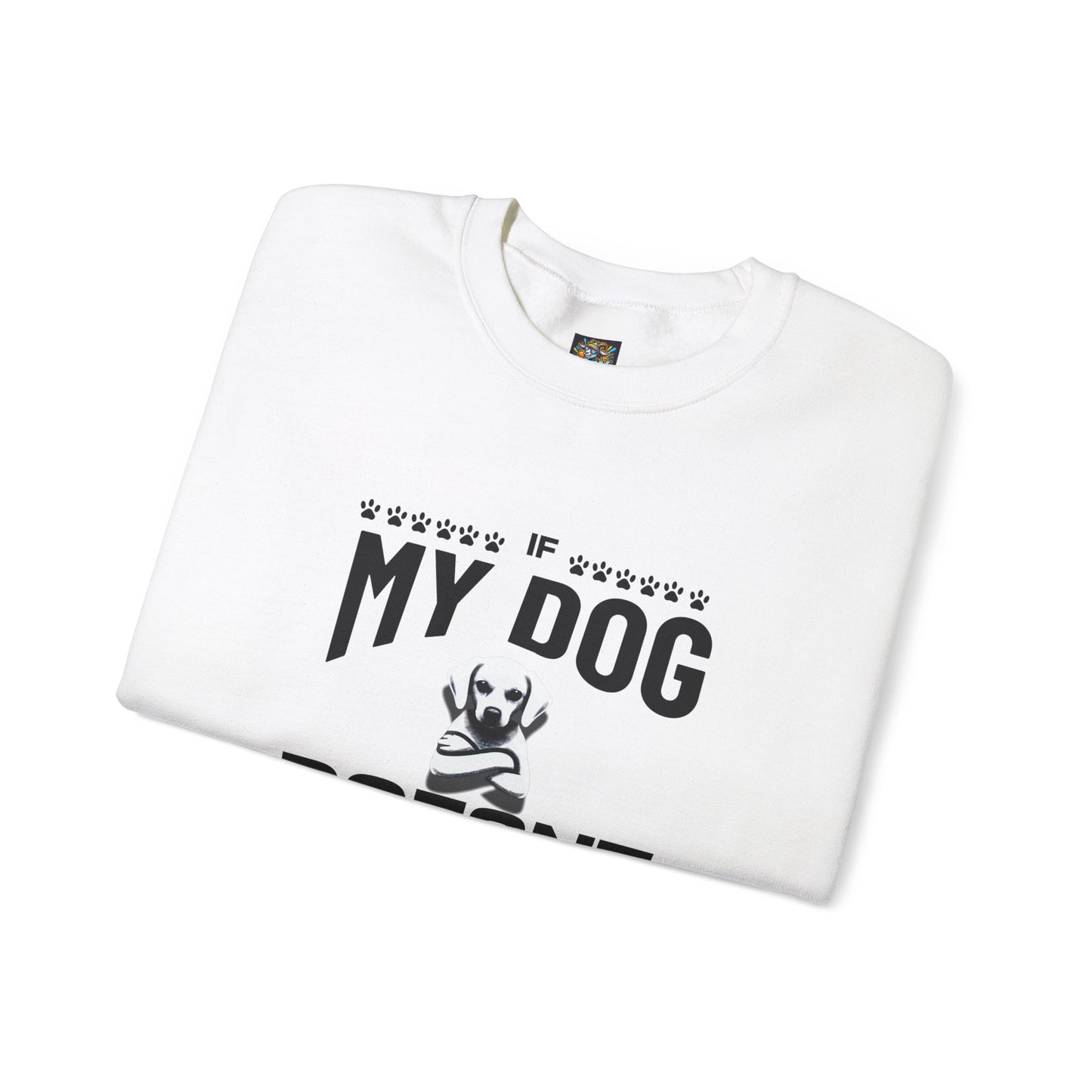 Funny Dog Quote Sweatshirt - Silly Billy Wear