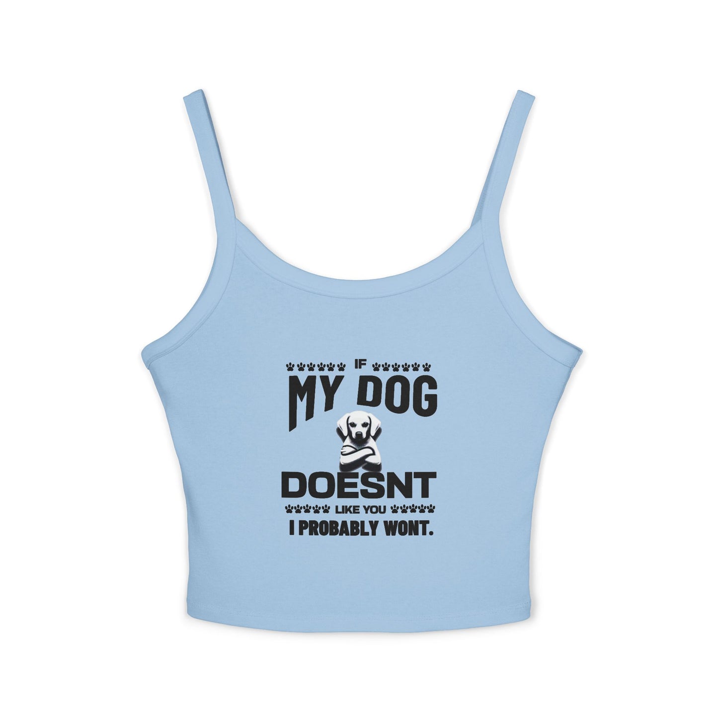 SillyBilly Wear | Woof Wear - My Dog Doesn't Like You" Women's Spaghetti Strap