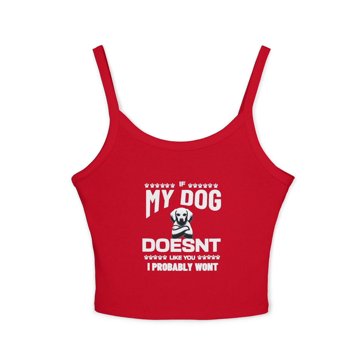 SillyBilly Wear | Woof Wear - My Dog Doesn't Like You" Women's Spaghetti Strap